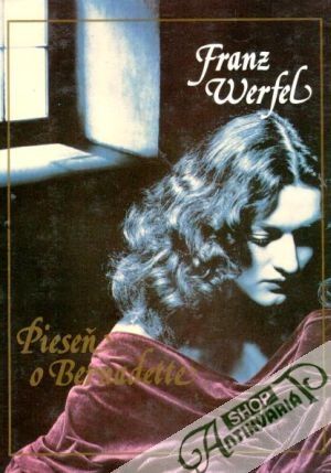 Pieseň o Bernadette - Werfel Franz