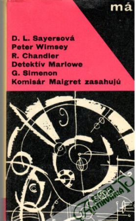 Lord Peter Wimsey, Detektív Marlowe, Komisár Maigret zasahujú - Sayersová, Chandler, Simenon