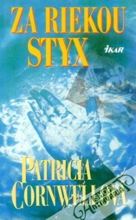 Za riekou Styx - Cornwellová Patricia
