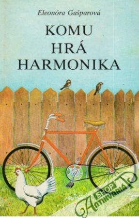 Komu hrá harmonika - Gašparová Eleonóra
