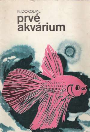 Prvé akvárium - Dokoupil Norbert