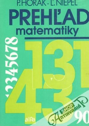 Prehľad matematiky - Horák P., Niepel L.