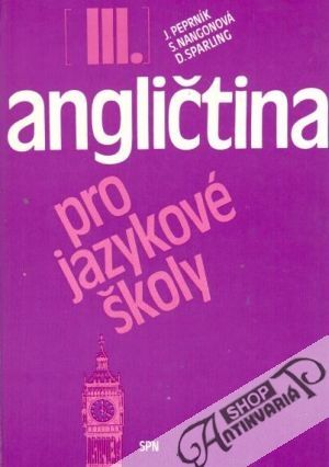 Angličtina pro jazykové školy III. - Peprník J., Nangonová S. a kolektív