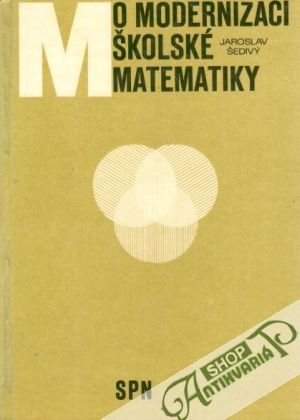 O modernizaci školské matematiky - Šedivý Jaroslav