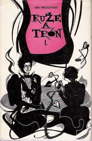 Ruže a trón (I. - II.) - Hrušovský Ján