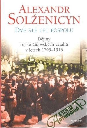 Dvě stě let pospolu I. - Solženicyn Alexandr