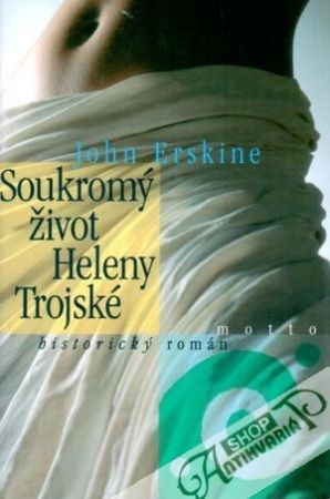 Soukromý život Heleny Trojské - Erskine John