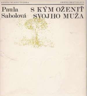 S kým oženiť svojho muža - Sabolová Paula