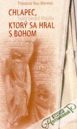 Chlapec, ktorý sa hral s bohom - Rey-Mermet Theodule