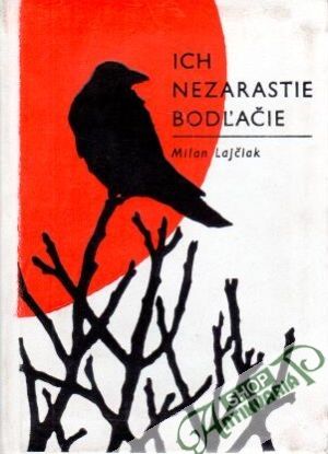 Ich nezarastie bodľačie - Lajčiak Milan