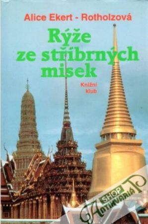 Rýže ze stříbrných misek - Ekert-Rotholzová Alice