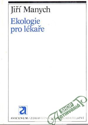 Ekologie pro lékaře - Manych Jiří