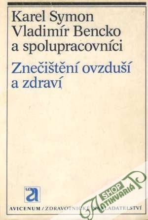 Znečištění ovzduší a zdraví - Symon K., Bencko V. a kolektív