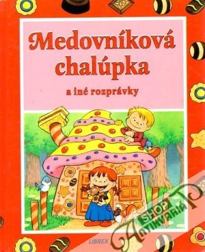 Medovníkova chalúpka a iné rozprávky - kolektiv autorov