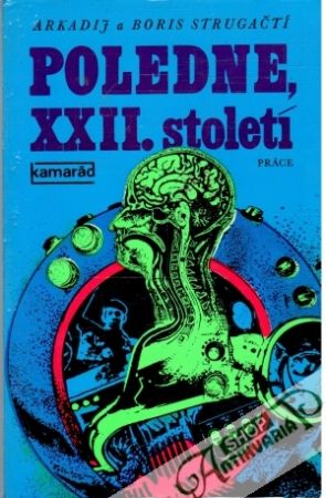Poledne, XXII. století - Strugačtí A. a B.,