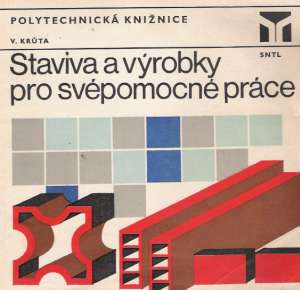 Staviva a výrobky pro svépomocné práce - Kruta V.
