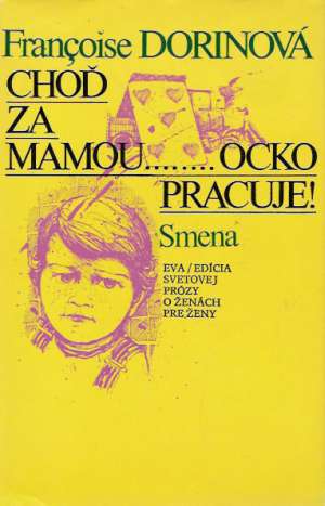Choď za mamou...ocko pracuje! - Dorinová Francoise