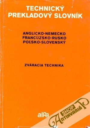 Technický prekladový slovník (Zváracia technika) - Dollinger Alfred a kol.