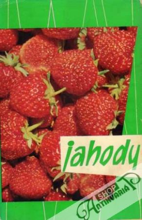 Jahody - pestovanie a zužitkovanie - Šimánek Ján