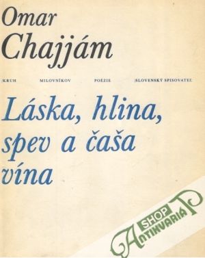 Láska, hlina, spev a čaša vína - Chajjám Omar