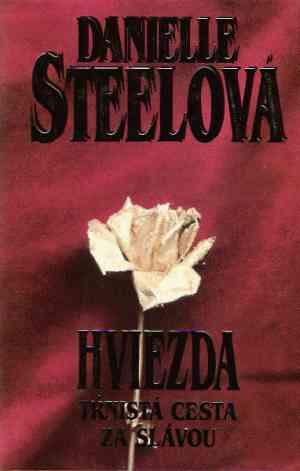 Hviezda - Tŕnistá cesta za slávou - Steelová Danielle