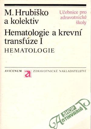 Hematologie a krevní transfúze I. - Hrubiško Mikuláš a kolektív