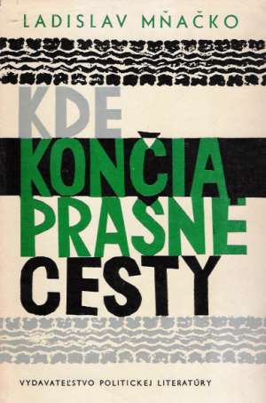 Kde končia prašné cesty - Mňačko Ladislav