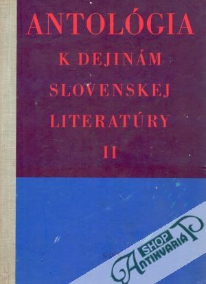 Antológia k dejinám slovenskej literatúry II. - Čepan O. a kolektív autorov