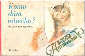 Komu dám mliečko? - Bechlerová Helena
