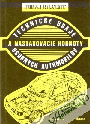 Technické údaje a nastavovacie hodnoty osobných automobilov - Hilvert Juraj
