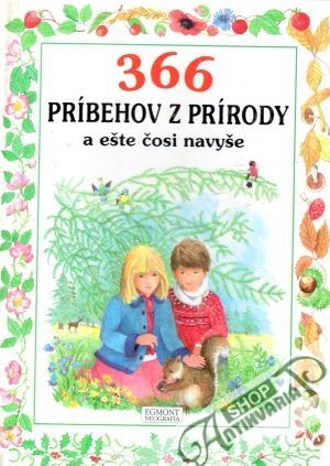 366 príbehov z prírody a ešte čosi navyše - kolektiv autorov