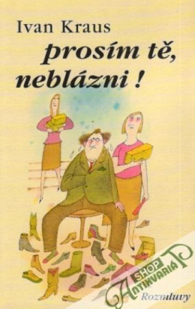 Prosím tě, neblázni! - Kraus Ivan