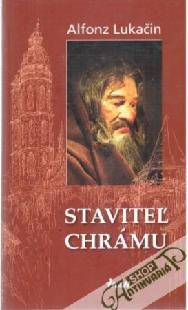 Staviteľ chrámu - Lukačin Alfonz
