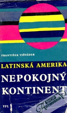 Latinská Amerika - Nepokojný kontinent - Višváder František