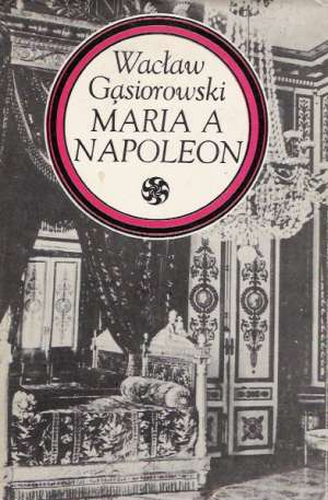 Maria a Napoleon - Gasiorowski Waclaw