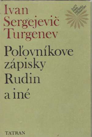 Poľovníkove zápisky, Rudin a iné - Turgenev Ivan Sergejevič