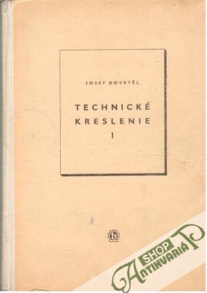 Technické kreslenie I. - Dovrtěl Josef