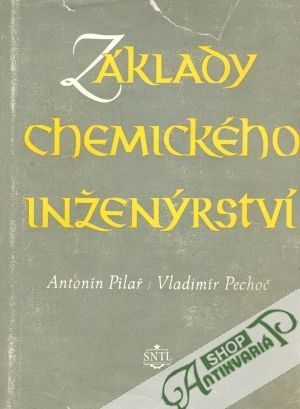 Základy chemického inženýrství - Pilař A., Pechoč V.