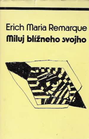 Miluj blížneho svojho - Remarque Erich Maria