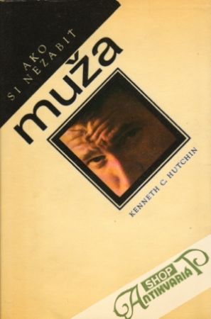 Ako si nezabiť muža - Hutchin Kenneth C.