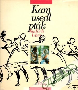 Kam usedl pták - Uher Jindřich