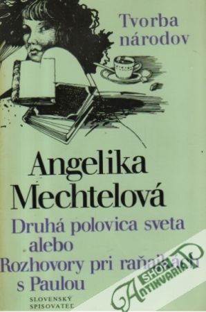 Druhá polovica sveta alebo Rozhovory pri raňajkách s Paulou - Mechtelová Angelika