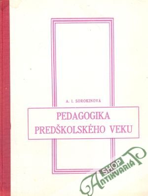 Pedagogika predškolského veku - Sorokinová A.I. a kolektív