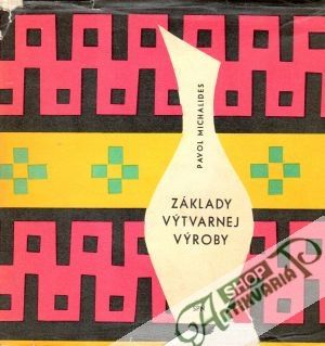 Základy výtvarnej výroby - Michalides Pavol
