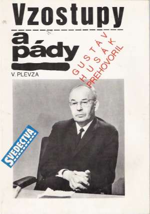 Vzostupy a pády (Gustáv Husák prehovoril) - Plevza Viliam