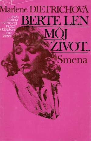 Berte len môj život - Dietrichová Marlene