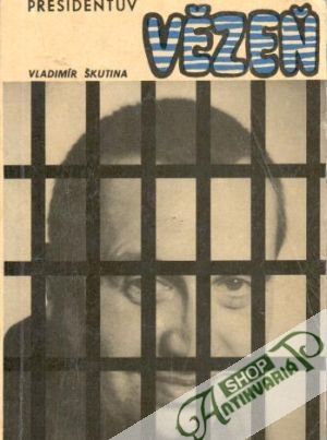 Presidentův vězeň - Škutina Vladimír