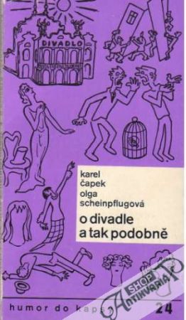O divadle a tak podobně - Čapek K., Scheinpflugová O.