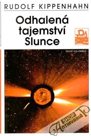 Odhalená tajemství Slunce - Kippenhahn Rudolf