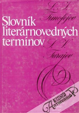 Slovník literárnovedných termínov - Timofejev L.I.,  Turajev S.V.